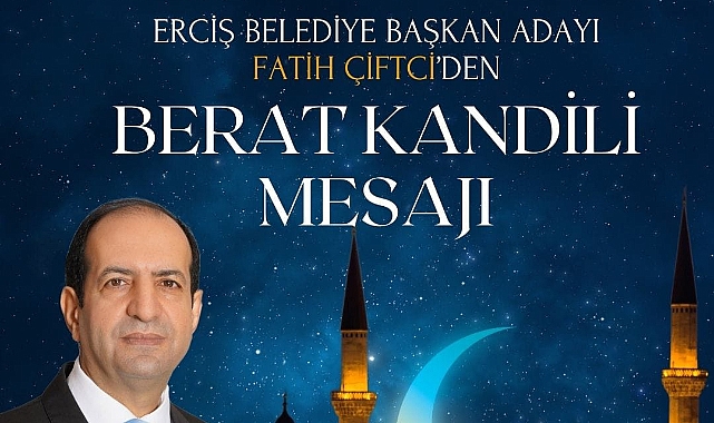 Fatih Çiftci'nin Berat Kandili münasebetiyle mesaj yayınladı