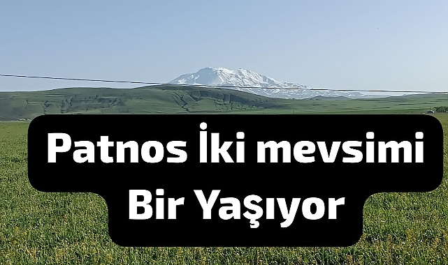 Patnos: Iki Mevsimi Bir Yaşayan Heybetli Bir Bölge