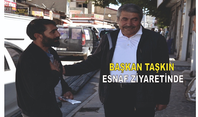 Başkan Taşkın Esnaf Ziyaretinde