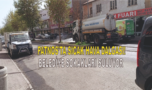 Patnos'ta Sıcak Hava Dalgası! Belediye Sokakları Suluyor