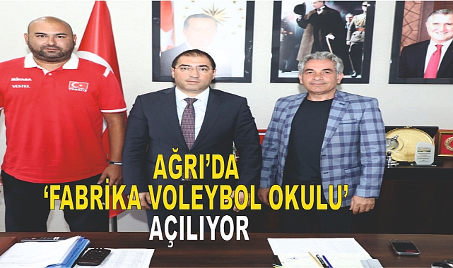 Ağrı’da ‘Fabrika Voleybol Okulu’ Açılıyor