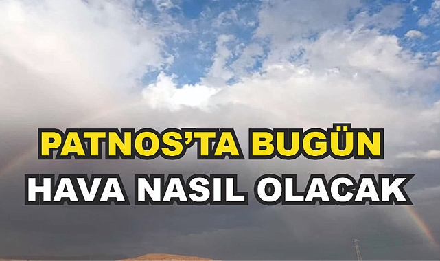 Patnos'ta bu gün hava nasıl olacak! 