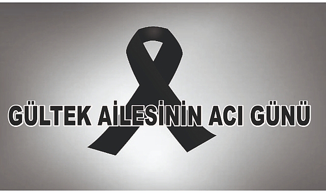 Patnoslu Gültek Ailesinin Acı Günü