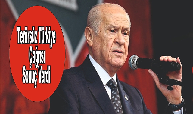 Bahçeli'nin "Terörsüz Türkiye" Çağrısı Sonuç Verdi