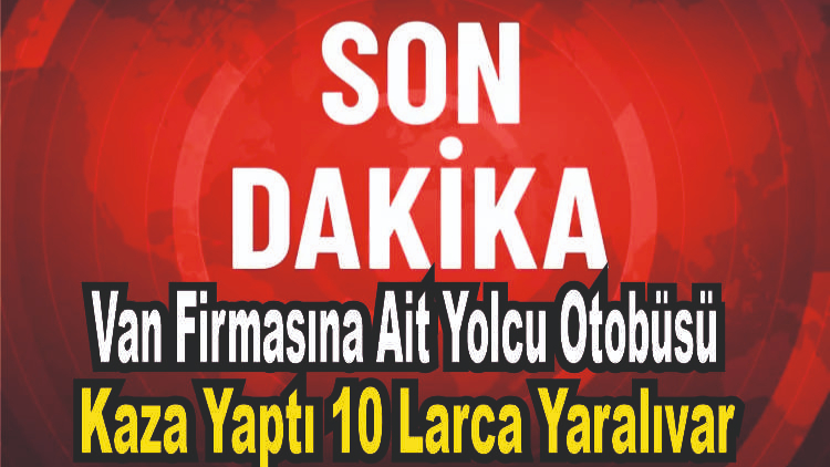 Van Otobüsü Erzurum’da Kaza Yaptı