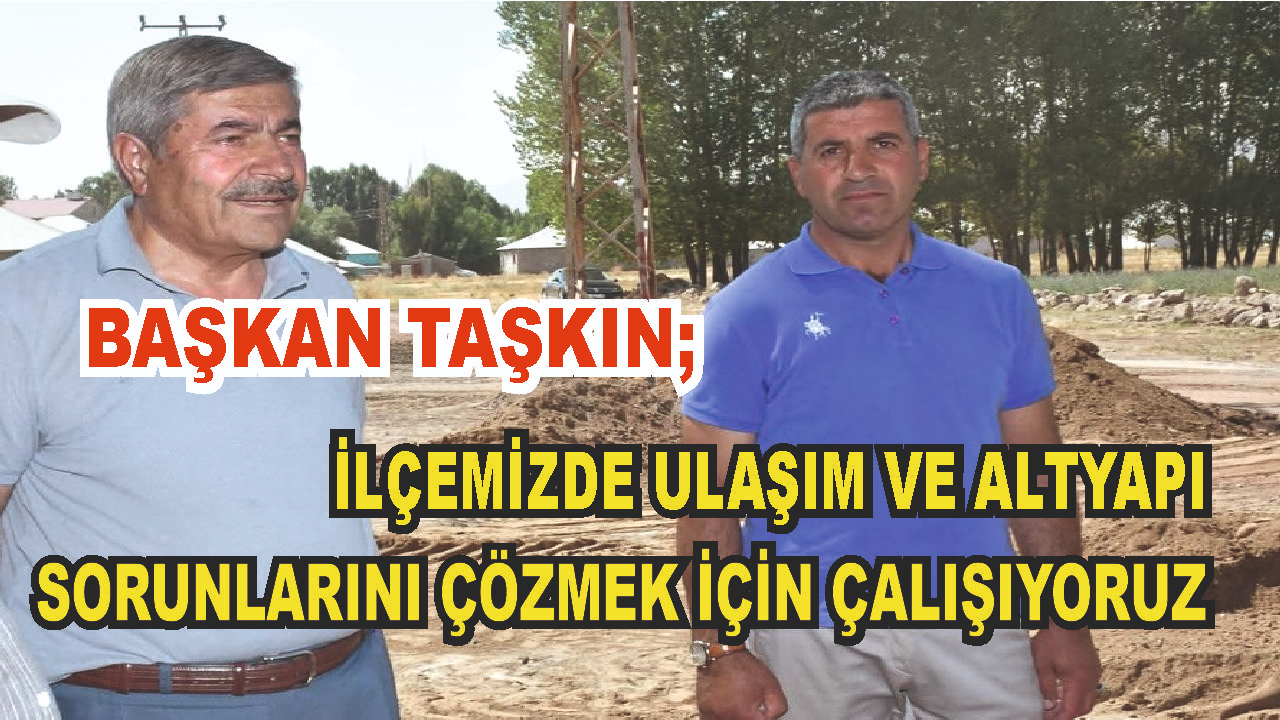 Başkan Taşkın  Yol Çalışmalarını Yerinde İnceledi