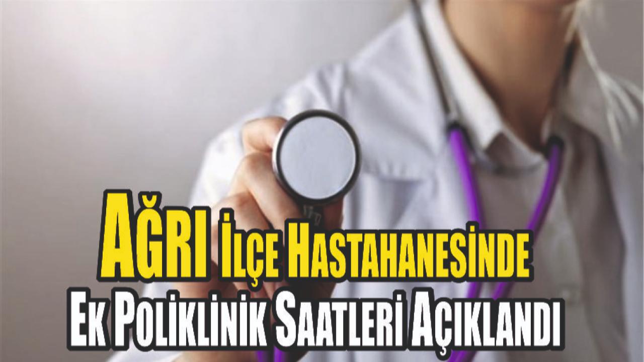 Ağrı İlçe Devlet Hastanesi’nden Mesai Dışı Poliklinik Duyurusu