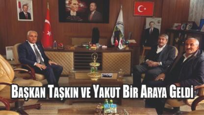 Başkan Taşkın ve Yakut Bir Araya Geldi