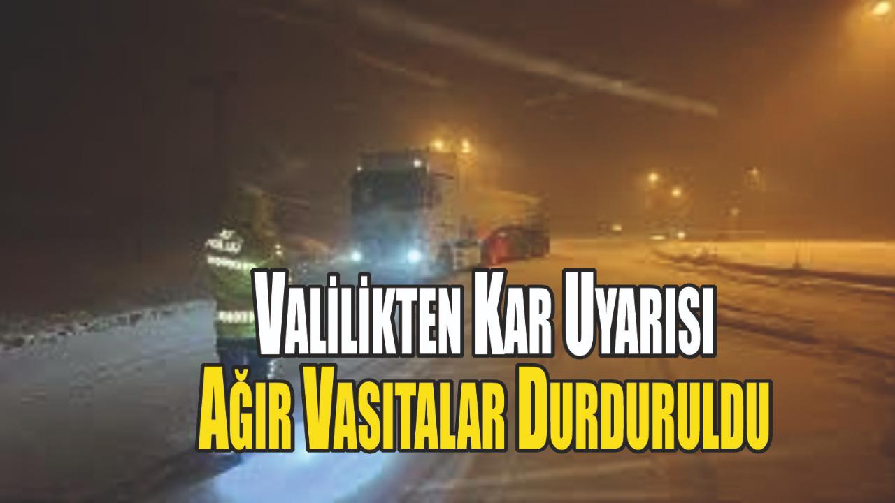 Valilik Duyurdu Yoğun Kar Yağışı Nedeniyle Ağır Vasıtalar Geçişi Geçici Yasaklnadı