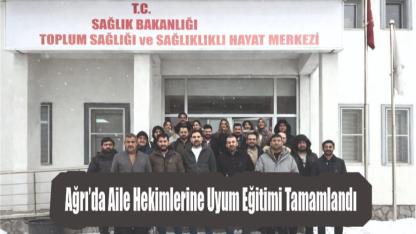 Ağrı'da Aile Hekimliğine Uyum Sertifikalı Eğitim Programı Tamamlandı