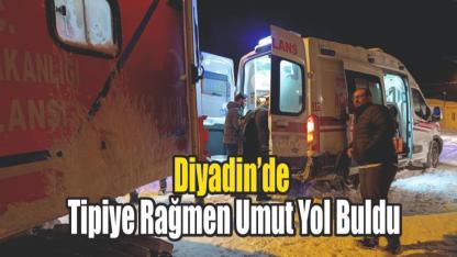 (Videolu Haber) Diyadin’de Kar ve tipiye rağmen hastaya ulaşıldı