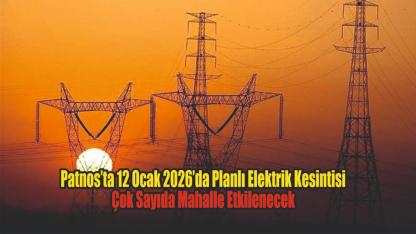 Patnos’ta 12 Ocak 2026’da Planlı Elektrik Kesintisi: Çok Sayıda Mahalle Etkilenecek