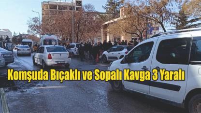 Komşuda Bıçaklı ve Sopalı Kavga: 3 Yaralı