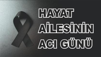 Patnoslu Hayat Ailesinin Acı Günü