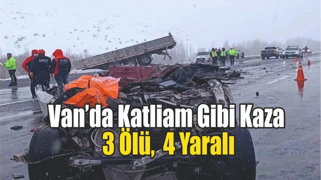 Van’da Katliam Gibi Kaza: 3 Ölü, 4 Yaralı