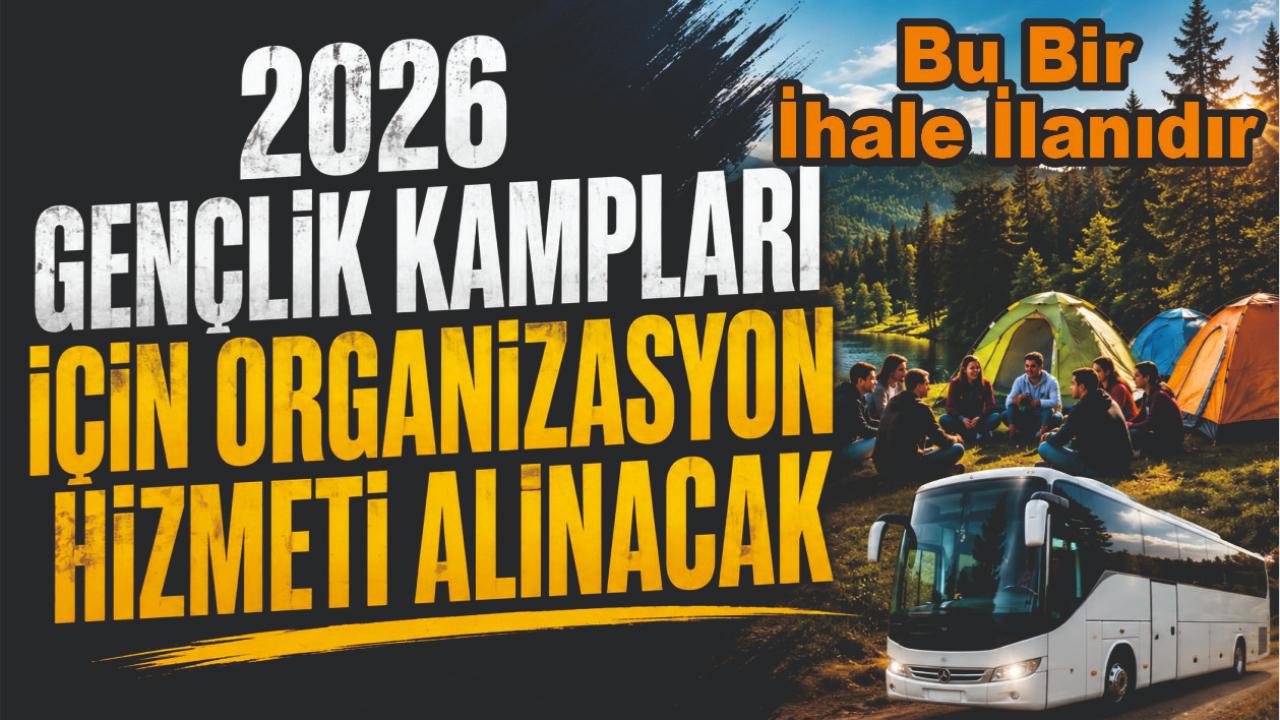 2026 Gençlik Kampları İçin Organizasyon Hizmeti Alınacak