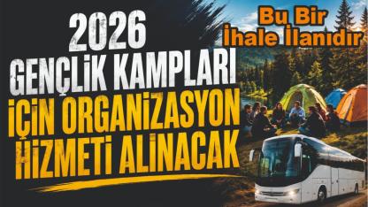 2026 Gençlik Kampları İçin Organizasyon Hizmeti Alınacak