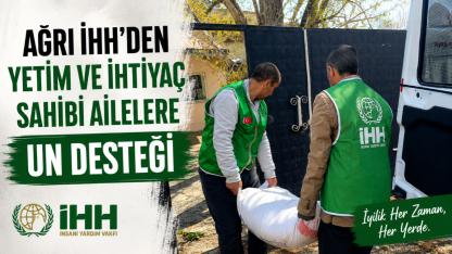 Ağrı İHH’den Yetim ve İhtiyaç Sahibi Ailelere Un Desteği