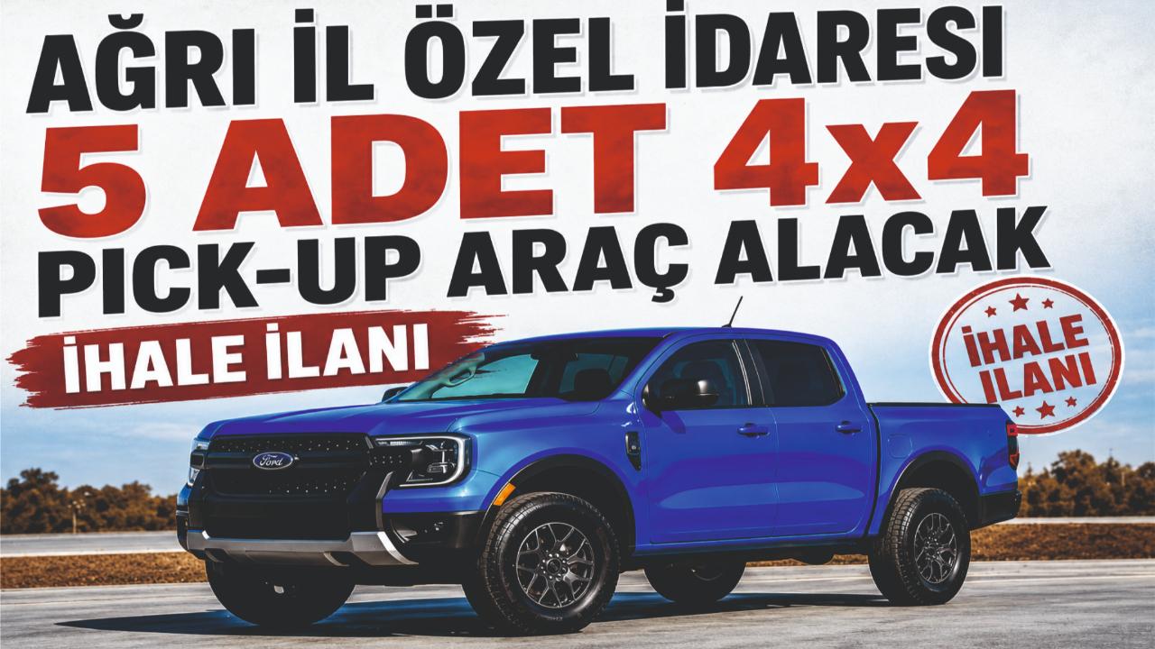 Ağrı İl Özel İdaresi 5 Adet 4x4 Pick-Up Araç Alacak