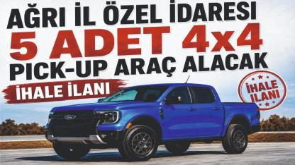 Ağrı İl Özel İdaresi 5 Adet 4x4 Pick-Up Araç Alacak