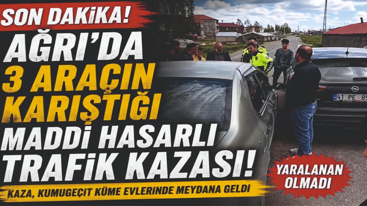 Ağrı’da 3 Araçlı Maddi Hasarlı Kaza
