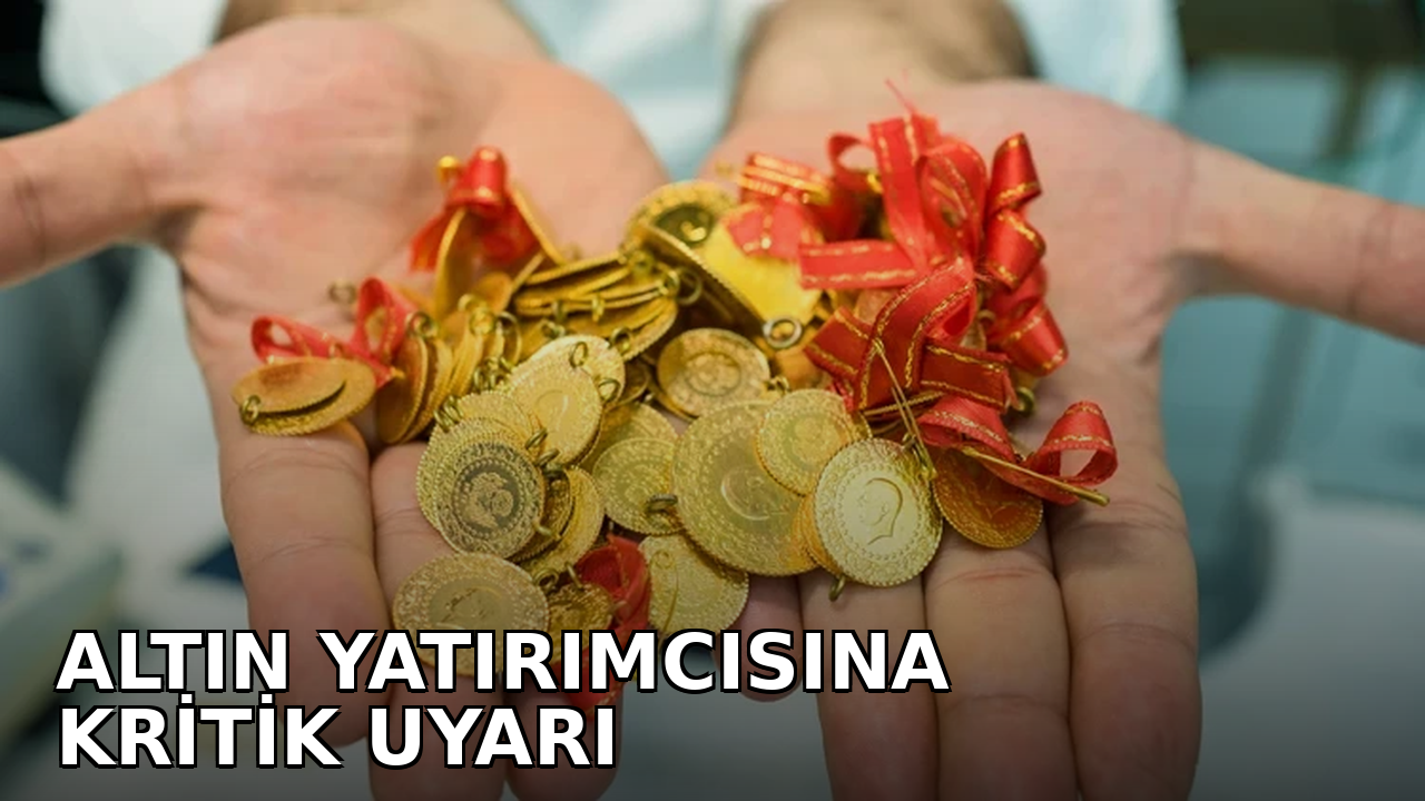 Altın Yatırımcısına Kritik Uyarı