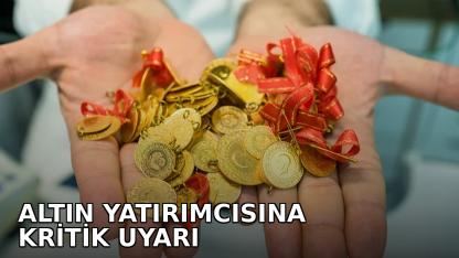 Altın Yatırımcısına Kritik Uyarı