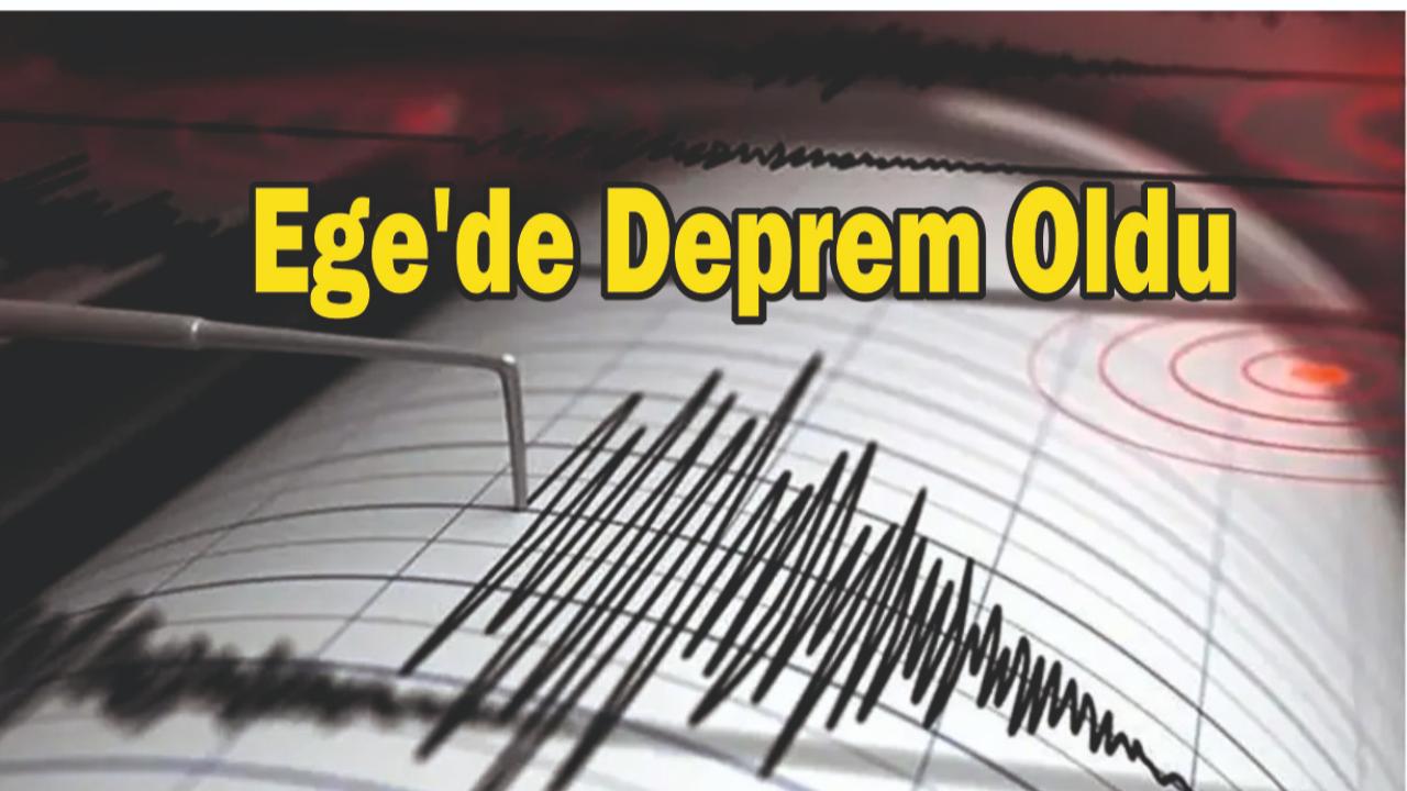 Ege'de Deprem Oldu