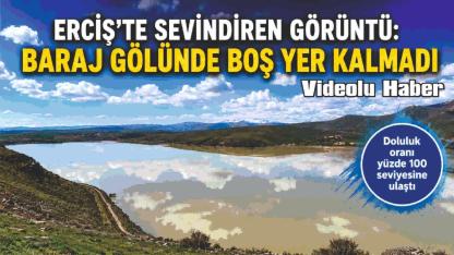 Erciş’te Baraj Gölü Doluluk Oranı Yüzde 100 Seviyesine Ulaştı