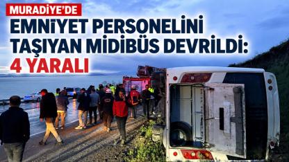 Muradiye’de Emniyet Personelini Taşıyan Midibüs Devrildi