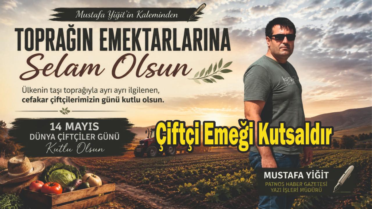 Mustafa Yiğit’in Kaleminden: Toprağın Emektarlarına Selam Olsun