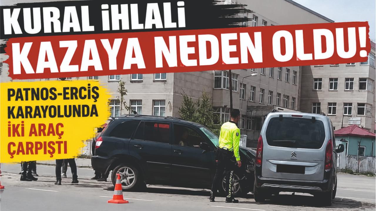 Patnos-Erciş Karayolunda Kural İhlali Kazaya Neden Oldu