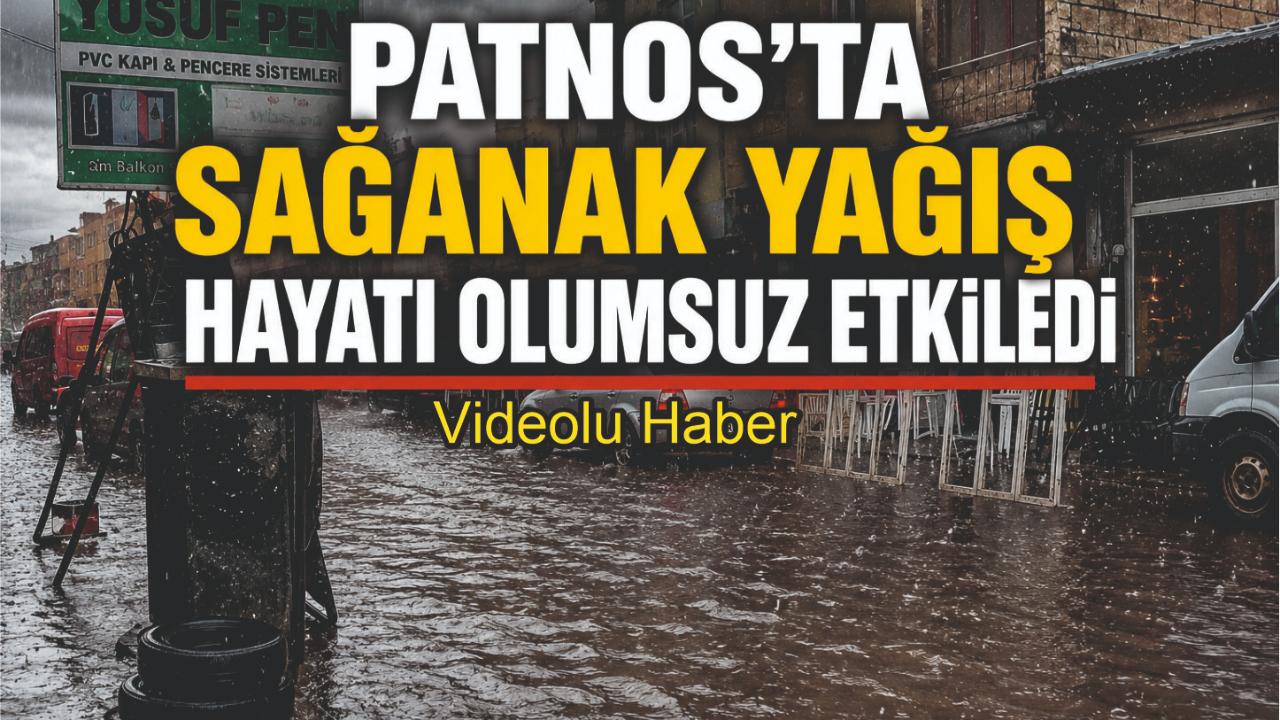 Patnos’ta Sağanak Yağış Hayatı Olumsuz Etkiledi