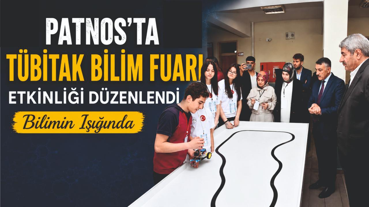 Patnos’ta TÜBİTAK 4006 Bilim Fuarı Etkinliği Düzenlendi