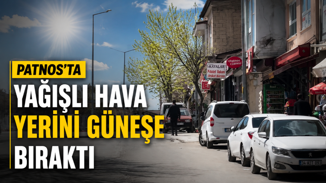 Patnos’ta Yağışlı Hava Yerini Güneşe Bıraktı