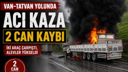 Van-Tatvan Karayolu’nda Feci Kaza: İki Sürücü Hayatını Kaybetti