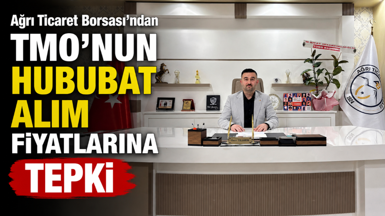 Ağrı Ticaret Borsası’ndan TMO’nun Hububat Alım Fiyatlarına Tepki