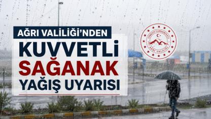 Ağrı Valiliği'nden Kuvvetli Sağanak Yağış Uyarısı
