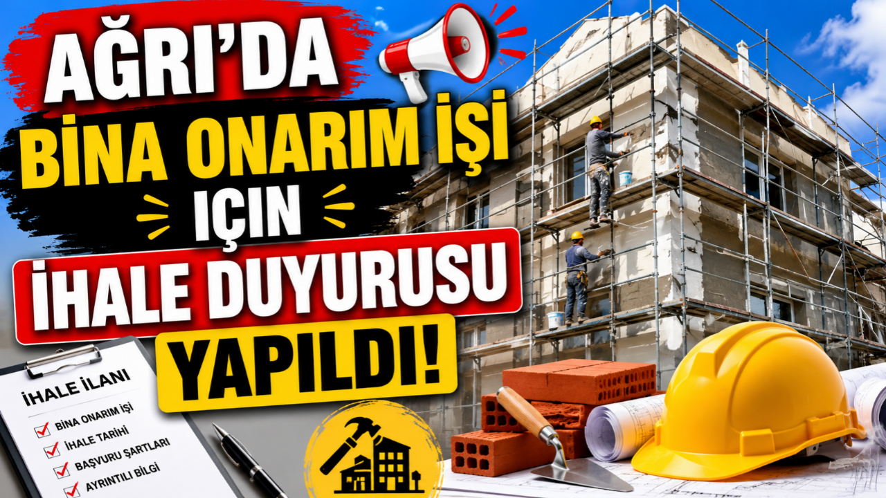 Ağrı'da Bina Onarım İşi İçin İhale Duyurusu Yapıldı
