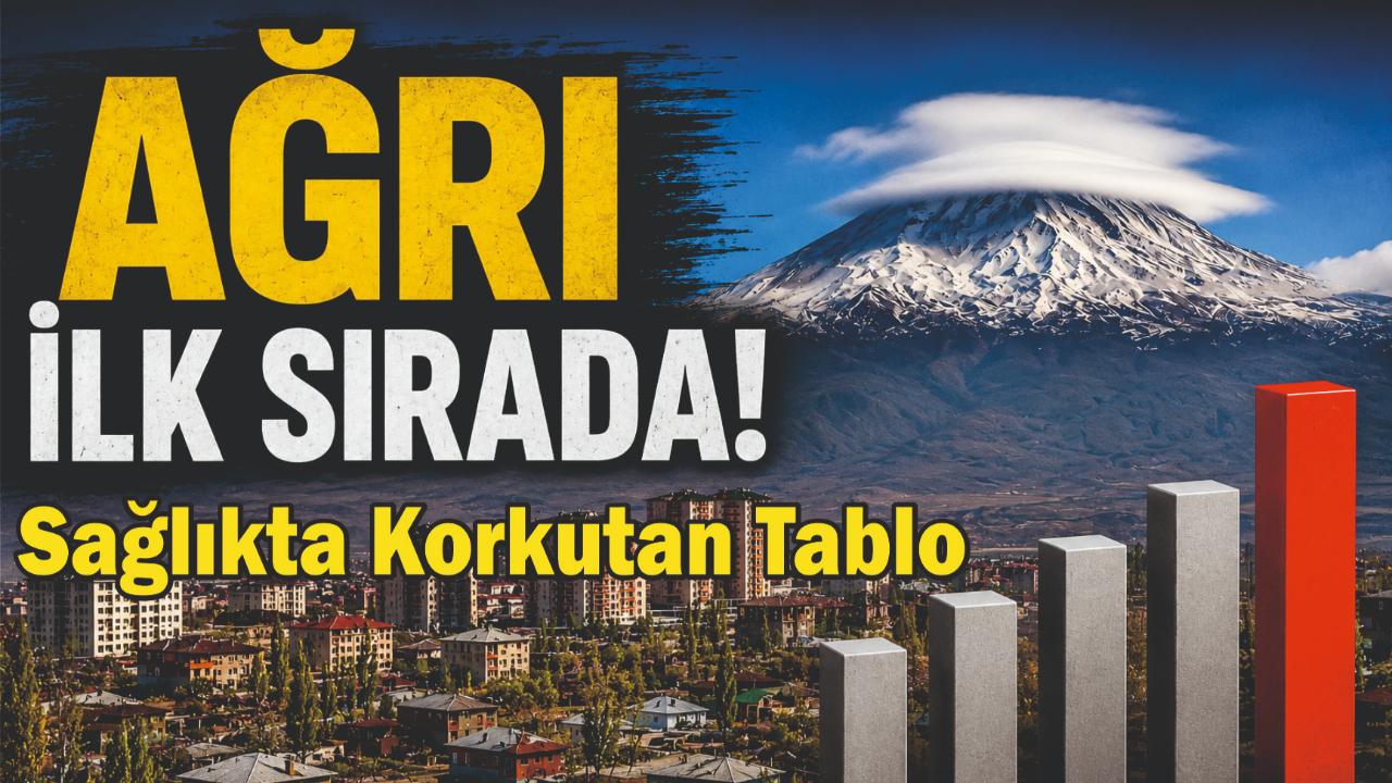 Ağrı'da dikkat çeken sağlık verisi