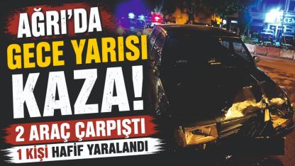 Ağrı'da Gece Yarısı Kaza
