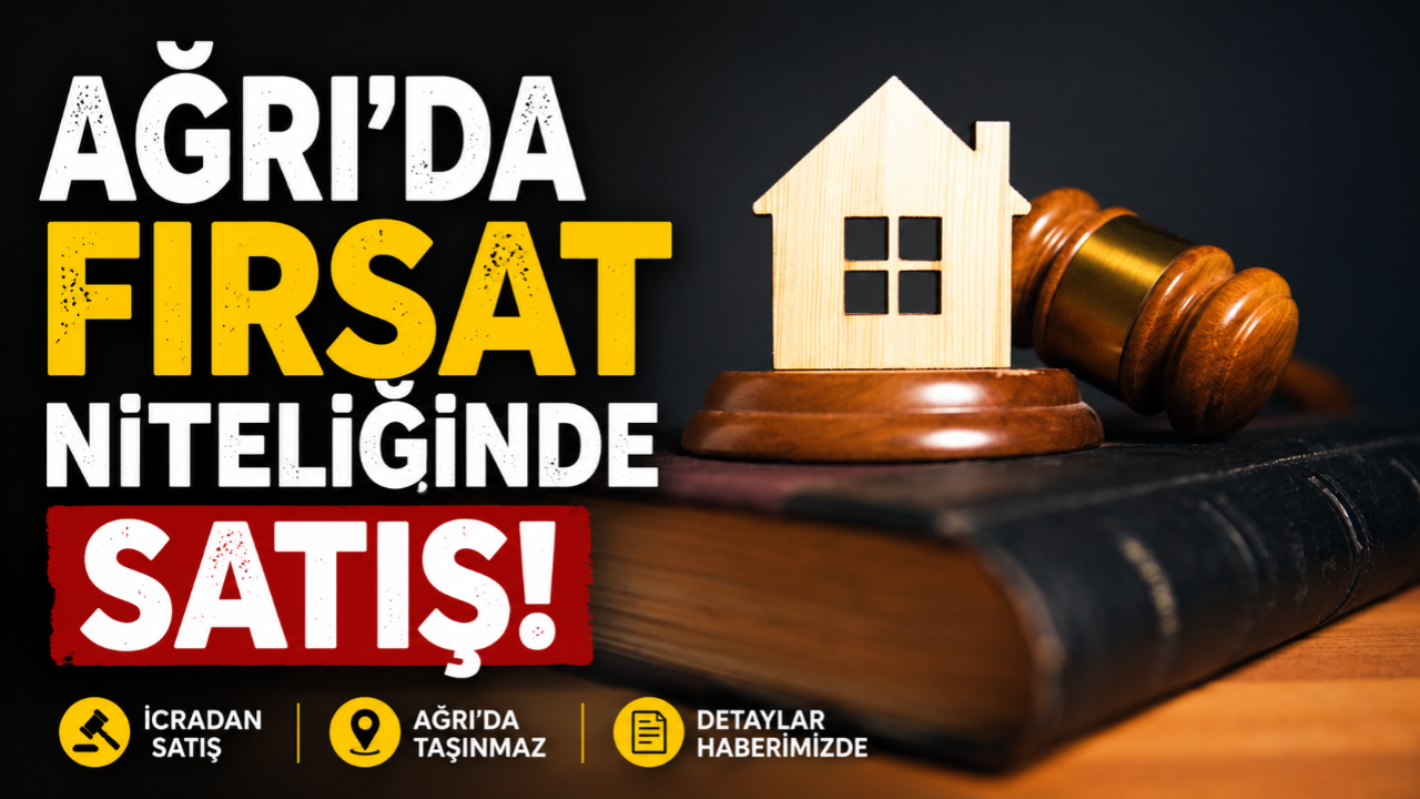 Ağrı'da icradan taşınmaz satış fırsatı