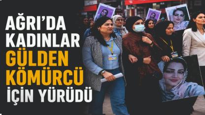 Ağrı'da Kadınlardan Gülden Kömürcü İçin Yürüyüş