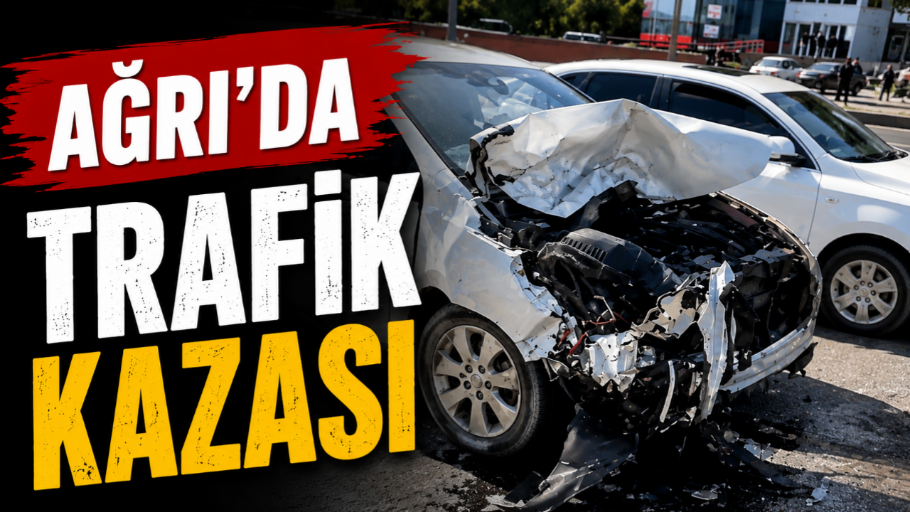 Ağrı’da Otomobil ile Kamyonet Çarpıştı