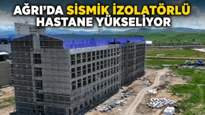 Ağrı’da Sismik İzolatörlü Hastanede Çalışmalar Sürüyor