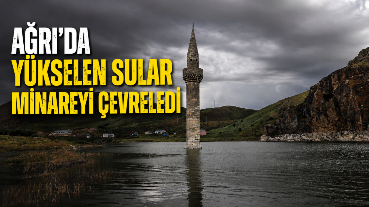 Ağrı’da yükselen sular minareyi çevreledi