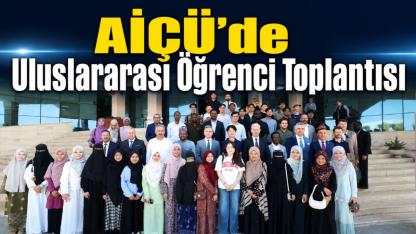 AİÇÜ Rektörü Gülçin, uluslararası öğrencilerle buluştu
