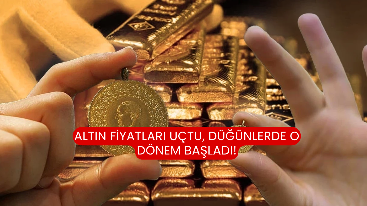 Altın fiyatları uçtu, düğünlerde o dönem başladı!
