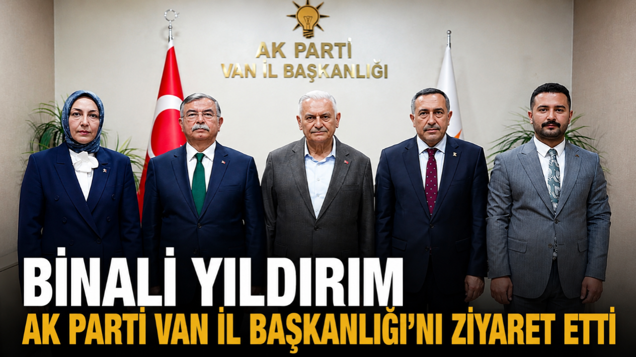Binali Yıldırım AK Parti Van İl Başkanlığı'nı Ziyaret Etti