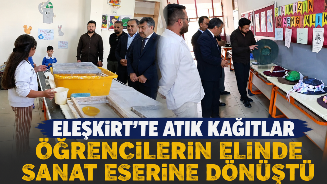Eleşkirt’te atık kağıtlar öğrencilerin elinde sanat eserine dönüştü